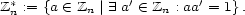  * ' ' Z n := {a (- Zn | E a (- Zn : aa = 1}. 