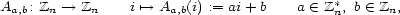  * Aa,b: Zn-- > Zn i '--> Aa,b(i) := ai+ b a (- Z n, b (- Zn, 