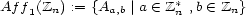 Af f (Zn) := {Aa,b |a (- Z* ,b (- Zn} 1 n 
