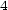 4 