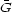 G 