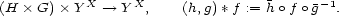  X X -1 (H � G) � Y --> Y , (h,g)* f := ho f o g . 