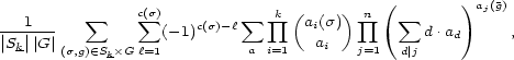  ( )a (g) 1 sum c sum (s) sum prod k (a (s)) prod n s um j ||--||--- (-1)c(s)-l i d.ad , Sk-|G| (s,g) (- Sk�Gl=1 a i=1 ai j=1 d|j 