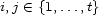 i,j (- {1,...,t} 