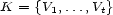 K = {V1,...,Vt} 