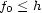 f0 < h 