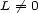 L /= 0 