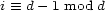 i =_ d- 1 mod d 