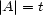 |A|= t 