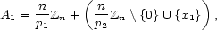 n ( n ) A1 = --Zn + --Zn \{0} U {x1} , p1 p2 