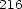 216 