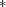 * 