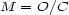 M = O/C 