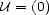 U = (0) 