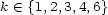 k (- {1,2,3,4,6} 