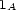 1 A 