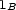 1 B 