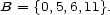 B = {0,5,6,11}. 