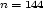 n= 144 