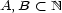 A,B < N 