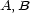 A,B 