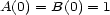 A(0) = B(0) = 1 