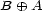 B o+ A 