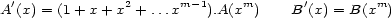  ' 2 m-1 m ' m A (x) = (1 +x + x + ...x ).A(x ) B (x) = B(x ) 