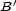B' 