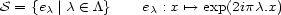 S = {ec |c (- /\} ec : x '--> exp(2ipc.x) 