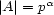 |A |= pa 