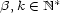 b,k (- N* 