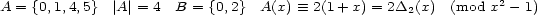 A = {0,1,4,5} |A|= 4 B = {0,2} A(x) =_ 2(1+ x) = 2D2(x) (mod x2- 1) 