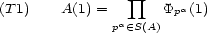  prod (T1) A(1) = Ppa(1) pa (- S(A) 