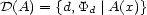 D(A) = {d,Pd |A(x)} 