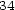 34 