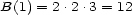 B(1) = 2.2.3 = 12 