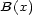 B(x) 