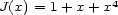 J(x) = 1+ x + x4 