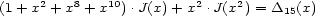  2 8 10 2 2 (1+ x + x + x ).J(x) + x .J(x ) = D15(x) 