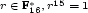 r (- F*,r15 =1 16 