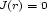 J(r) =0 