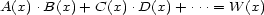 A(x).B(x) + C(x).D(x) + ...= W (x) 