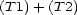 (T1) + (T 2) 
