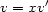  ' v = xv 
