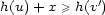 ' h(u)+ x >= h(v ) 