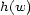 h(w) 