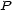 P 