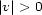 |v|> 0 