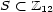 S < Z 12 